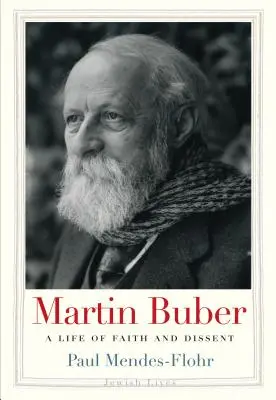 Martin Buber: Život viery a disentu - Martin Buber: A Life of Faith and Dissent