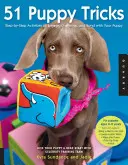 51 trikov pre šteňatá: Vychytávky pre šteňatá: krok za krokom: aktivity, ktoré zaujmú šteňa, sú preňho výzvou a vytvoria s ním puto - 51 Puppy Tricks: Step-By-Step Activities to Engage, Challenge, and Bond with Your Puppy