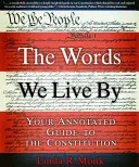 Slová, podľa ktorých žijeme: Anotovaný sprievodca ústavou - The Words We Live by: Your Annotated Guide to the Constitution
