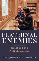 Bratskí nepriatelia - Izrael a monarchie Perzského zálivu - Fraternal Enemies - Israel and the Gulf Monarchies