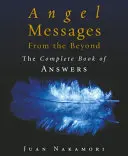 Anjelské posolstvá zo záhrobia - Kompletná kniha odpovedí - Angel Messages from the Beyond - The Complete Book of Answers