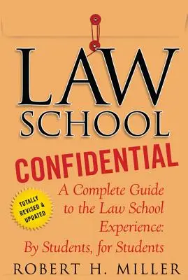 Dôverné informácie z právnickej fakulty: Kompletný sprievodca skúsenosťami z právnickej fakulty: Od študentov, pre študentov - Law School Confidential: A Complete Guide to the Law School Experience: By Students, for Students