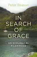 In Search of Grace: An Ecological Pilgrimage (Ekologická púť) - In Search of Grace: An Ecological Pilgrimage