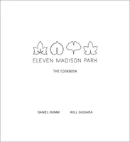 Eleven Madison Park: Kuchárska kniha - Eleven Madison Park: The Cookbook