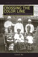Prekračovanie farebnej hranice: Rasa, pohlavie a sporná politika kolonializmu v Ghane - Crossing the Color Line: Race, Sex, and the Contested Politics of Colonialism in Ghana