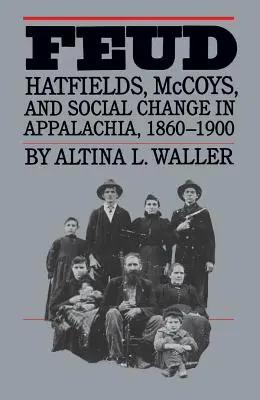 Feud: Hatfieldovci, McCoyovci a sociálne zmeny v Apalači, 1860-1900 - Feud: Hatfields, McCoys, and Social Change in Appalachia, 1860-1900