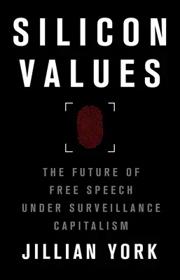 Silikónové hodnoty: Budúcnosť slobody prejavu v kapitalizme, ktorý je pod dohľadom - Silicon Values: The Future of Free Speech Under Surveillance Capitalism