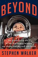 Za hranice - úžasný príbeh prvého človeka, ktorý opustil našu planétu a vydal sa do vesmíru - Beyond - The Astonishing Story of the First Human to Leave Our Planet and Journey into Space