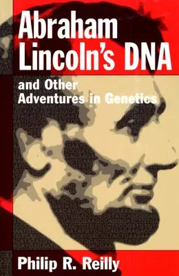 DNA Abrahama Lincolna a iné dobrodružstvá v genetike - Abraham Lincoln's DNA and Other Adventures in Genetics