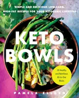 Keto misky: Jednoduché a chutné recepty s nízkym obsahom uhľohydrátov a vysokým obsahom tukov pre váš ketogénny životný štýl - Keto Bowls: Simple and Delicious Low-Carb, High-Fat Recipes for Your Ketogenic Lifestyle