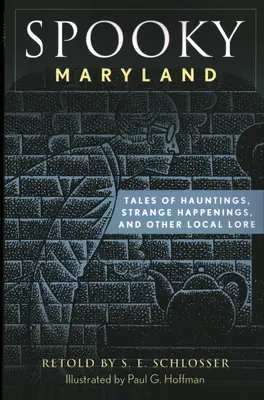 Strašidelný Maryland: Príbehy o strašidlách, podivných udalostiach a iných miestnych povestiach, druhé vydanie - Spooky Maryland: Tales of Hauntings, Strange Happenings, and Other Local Lore, Second Edition