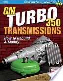 GM Turbo 350 Transmissions: Ako prestavať a upraviť - GM Turbo 350 Transmissions: How to Rebuild and Modify