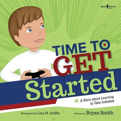 Čas začať!: Príbeh o tom, ako sa naučiť preberať iniciatívy - Time to Get Started!: A Story about Learning to Take Initiatives