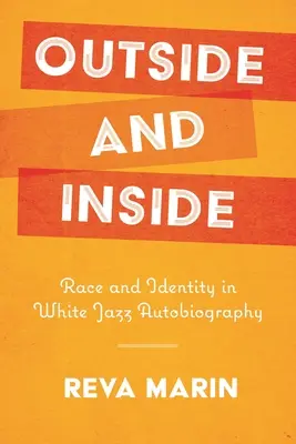 Vonku a vnútri: Rasa a identita v bielej jazzovej autobiografii - Outside and Inside: Race and Identity in White Jazz Autobiography
