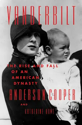 Vanderbilt: Vzostup a pád americkej dynastie - Vanderbilt: The Rise and Fall of an American Dynasty