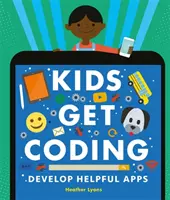 Kids Get Coding: Vyvíjajte užitočné aplikácie - Kids Get Coding: Develop Helpful Apps