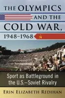Olympijské hry a studená vojna v rokoch 1948-1968: Šport ako bojisko v americko-sovietskom súperení - The Olympics and the Cold War, 1948-1968: Sport as Battleground in the U.S.-Soviet Rivalry
