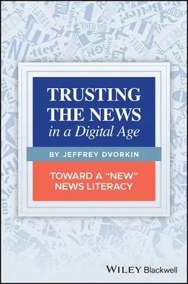 Dôvera v spravodajstvo v digitálnom veku: na ceste k novej spravodajskej gramotnosti - Trusting the News in a Digital Age: Toward a New News Literacy