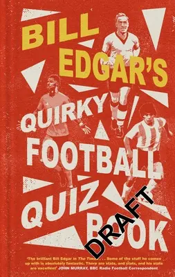 Kniha bizarných futbalových kvízov Billa Edgara - Bill Edgar's Quirky Football Quiz Book