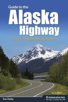 Sprievodca po Aljašskej diaľnici: Váš kompletný vodičský sprievodca - Guide to the Alaska Highway: Your Complete Driving Guide