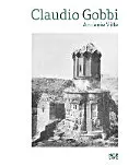 Claudio Gobbi: Armnie Ville: Vizuálna esej o arménskej architektúre - Claudio Gobbi: Armnie Ville: A Visual Essay on Armenian Architecture