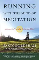 Beh s mysľou meditácie: Lekcie pre tréning tela a mysle - Running with the Mind of Meditation: Lessons for Training Body and Mind