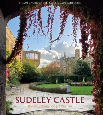 Hrad Sudeley: Kráľovský rod, romantika a renesancia - Sudeley Castle: Royalty, Romance & Renaissance