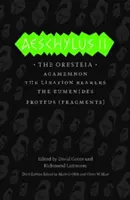 Aischylos II: Oresteia/Agamemnón/Nosiči úrody/Eumenidy/Proteus (Fragmenty) - Aeschylus II: The Oresteia/Agamemnon/The Libation Bearers/The Eumenides/Proteus (Fragments)
