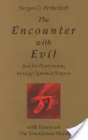 Stretnutie so zlom a jeho prekonanie prostredníctvom duchovnej vedy: S esejami o základnom kameni - The Encounter with Evil and Its Overcoming Through Spiritual Science: With Essays on the Foundation Stone