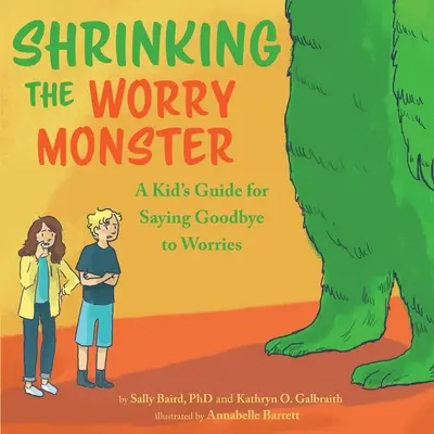 Zmenšovanie monštra obáv: Príručka pre deti, ako sa rozlúčiť s obavami - Shrinking the Worry Monster: A Kids Guide for Saying Goodbye to Worries