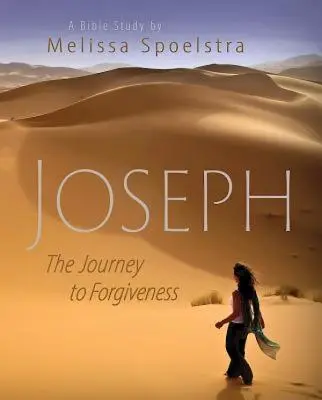 Jozef - Kniha pre účastníčky biblického štúdia pre ženy: Cesta k odpusteniu - Joseph - Women's Bible Study Participant Book: The Journey to Forgiveness