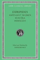 Úpenlivé ženy. Elektra. Herakles - Suppliant Women. Electra. Heracles