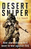 Púštny ostreľovač: Ako sa jeden obyčajný Brit pustil do vojny proti Isis - Desert Sniper: How One Ordinary Brit Went to War Against Isis