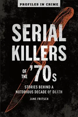 Sérioví vrahovia 70. rokov, 2: Príbehy za povestným desaťročím smrti - Serial Killers of the '70s, 2: Stories Behind a Notorious Decade of Death