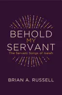 Hľa, môj služobník: Piesne o sluhovi z Izaiáša - Behold My Servant: The Servant Songs of Isaiah