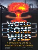 Zdivočelý svet: Sprievodca pre preživších po postapokalyptických filmoch - World Gone Wild: A Survivor's Guide to Post-Apocalyptic Movies