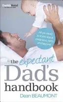 Príručka budúceho otca: Všetko, čo potrebujete vedieť o tehotenstve, pôrode a ďalších veciach - The Expectant Dad's Handbook: All You Need to Know about Pregnancy, Birth and Beyond