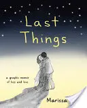 Posledné veci: Grafické memoáre o strate a láske - Last Things: A Graphic Memoir of Loss and Love
