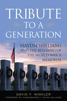 Pocta jednej generácii: Haydn Williams a budovanie pamätníka druhej svetovej vojny - Tribute to a Generation: Haydn Williams and the Building of the World War II Memorial