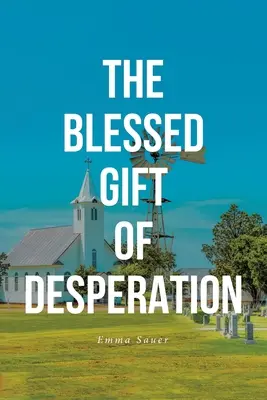 Požehnaný dar zúfalstva - The Blessed Gift of Desperation