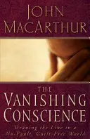 Miznúce svedomie: Svedomie: Kreslenie hranice vo svete bez viny a bez pocitu viny: Svedomie: Kreslenie hranice vo svete bez viny a bez pocitu viny - The Vanishing Conscience: Drawing the Line in a No-Fault, Guilt-Free World