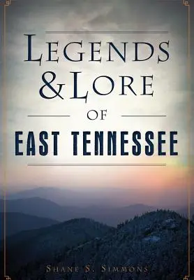 Legendy a povesti východného Tennessee - Legends & Lore of East Tennessee