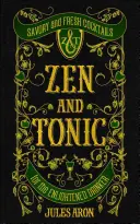 Zen a tonikum: Svieže a pikantné koktaily pre osvietených pijanov - Zen and Tonic: Savory and Fresh Cocktails for the Enlightened Drinker