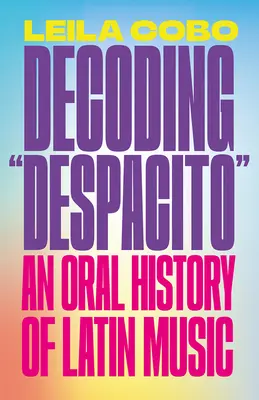 Dekódovanie Despacita: Ústna história latinskoamerickej hudby - Decoding Despacito: An Oral History of Latin Music