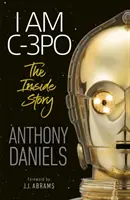 Ja som C-3PO - Vnútorný príbeh - I Am C-3PO - The Inside Story