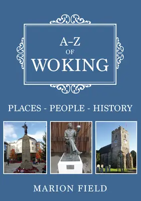 A-Z Wokingu - miesta - ľudia - história - A-Z of Woking - Places-People-History