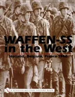 Waffen-SS na Západe: Holandsko, Belgicko, Francúzsko 1940 - Waffen-SS in the West:: Holland, Belgium, France 1940