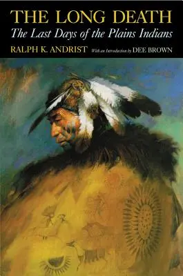 Dlhá smrť: Posledné dni indiánov z planín - The Long Death: The Last Days of the Plains Indians
