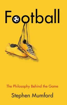 Futbal: Filozofia v pozadí hry - Football: The Philosophy Behind the Game