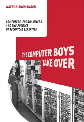 Počítačoví chlapci preberajú moc: Počítače, programátori a politika technickej expertízy - The Computer Boys Take Over: Computers, Programmers, and the Politics of Technical Expertise